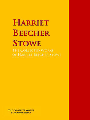 cover image of The Collected Works of Harriet Beecher Stowe